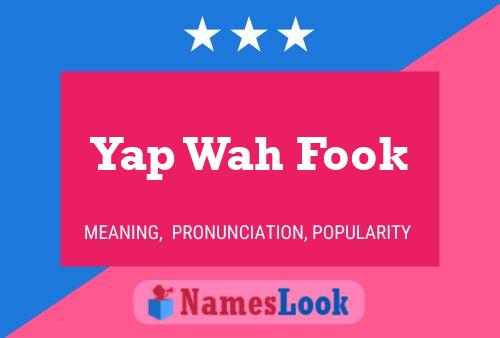 Yap Wah Fook Name Poster