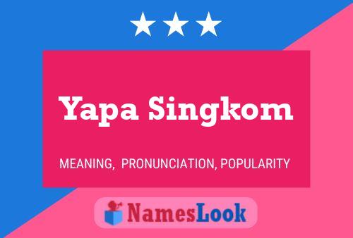 Yapa Singkom Name Poster