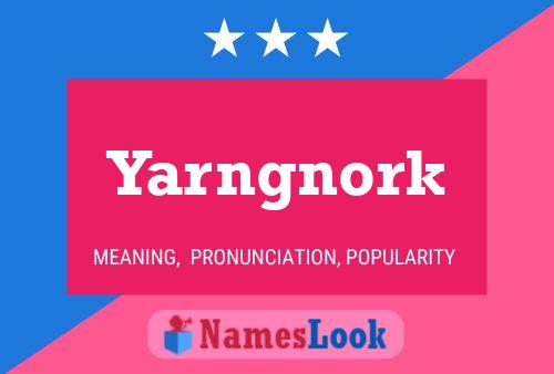 Yarngnork Name Poster