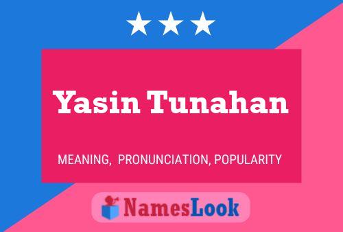 Yasin Tunahan Name Poster