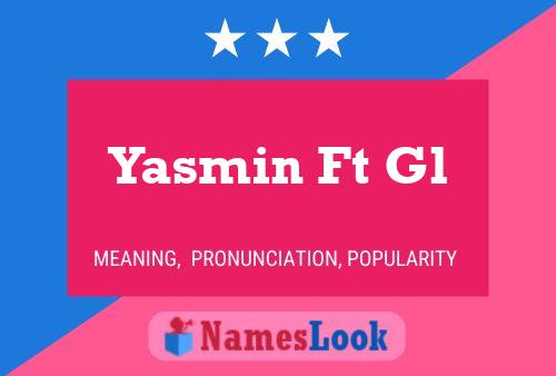 Yasmin Ft Gl Name Poster