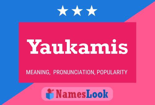 Yaukamis Name Poster