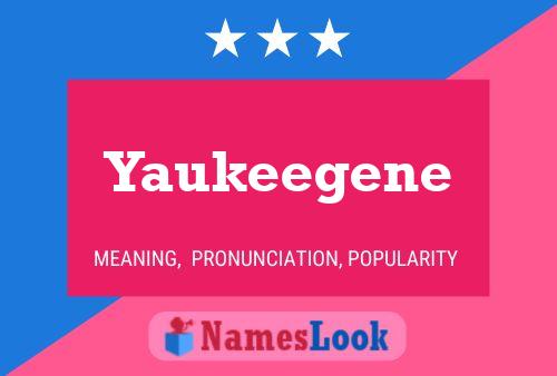 Yaukeegene Name Poster