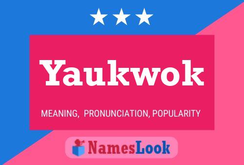 Yaukwok Name Poster