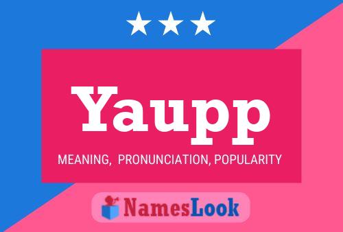 Yaupp Name Poster