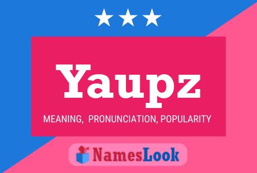 Yaupz Name Poster