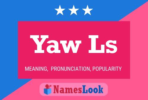 Yaw Ls Name Poster