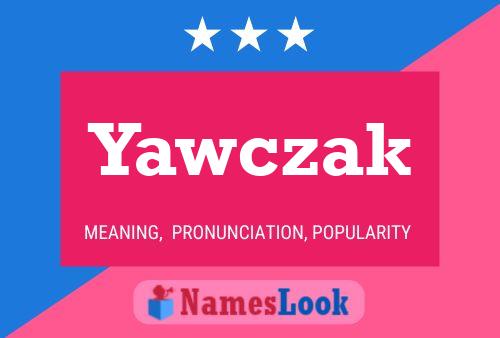 Yawczak Name Poster