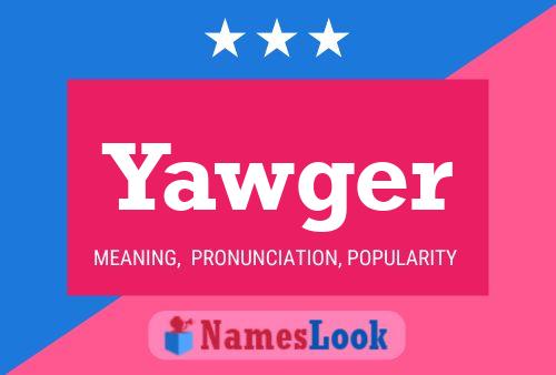 Yawger Name Poster