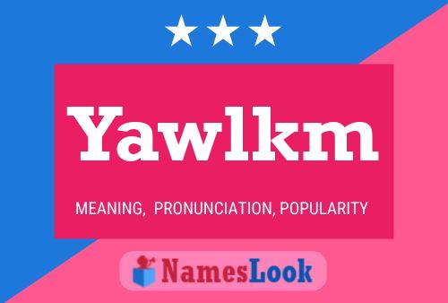 Yawlkm Name Poster