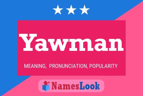 Yawman Name Poster