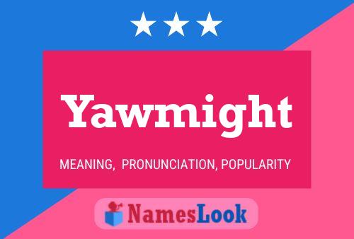 Yawmight Name Poster