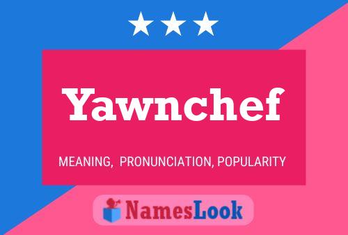 Yawnchef Name Poster