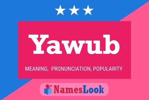 Yawub Name Poster