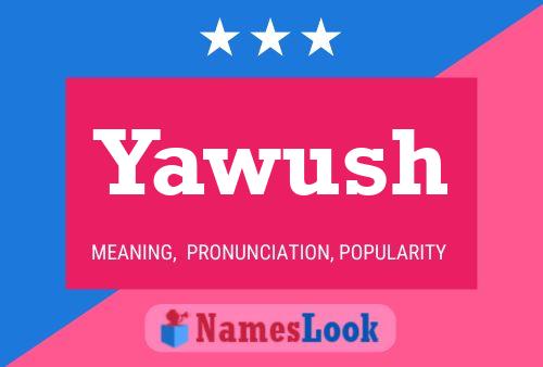 Yawush Name Poster