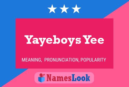 Yayeboys Yee Name Poster