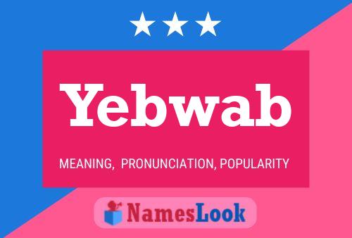 Yebwab Name Poster