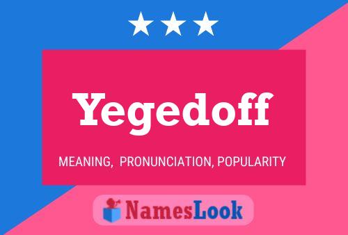 Yegedoff Name Poster