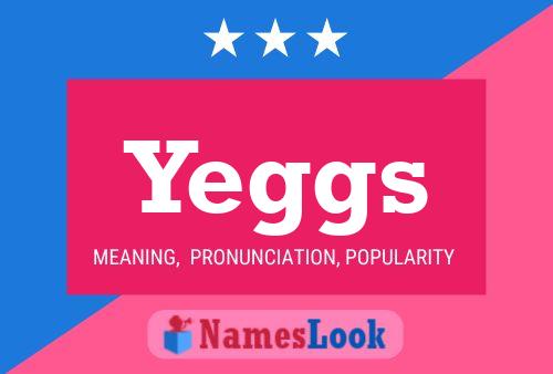 Yeggs Name Poster