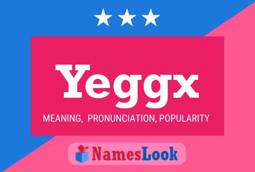 Yeggx Name Poster