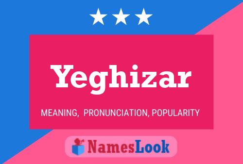 Yeghizar Name Poster