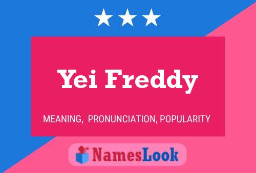 Yei Freddy Name Poster