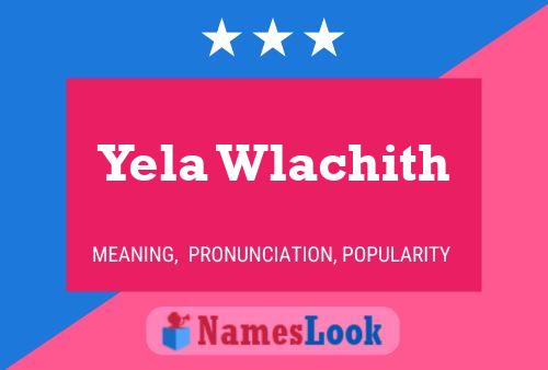 Yela Wlachith Name Poster