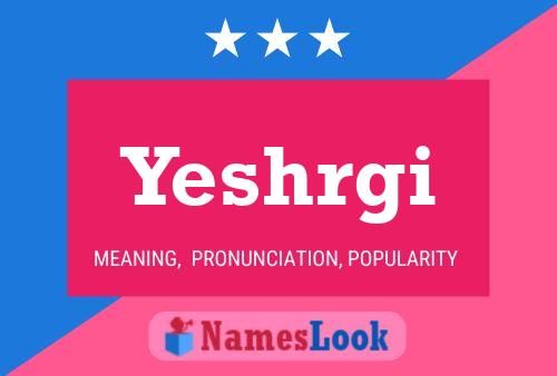 Yeshrgi Name Poster