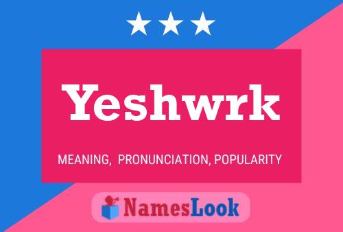 Yeshwrk Name Poster