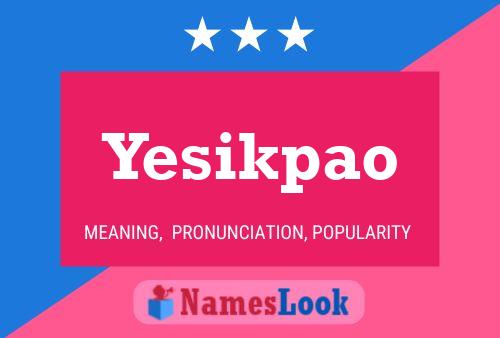 Yesikpao Name Poster