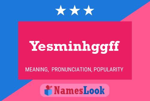 Yesminhggff Name Poster