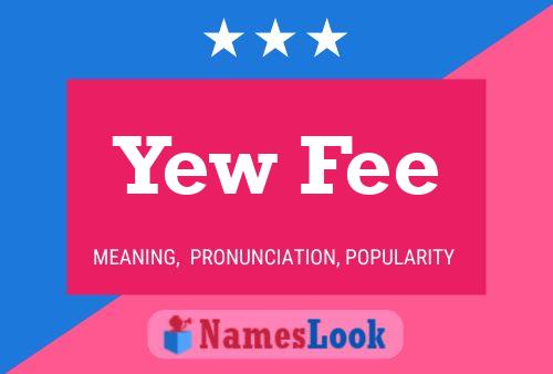 Yew Fee Name Poster