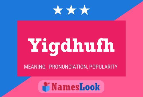 Yigdhufh Name Poster