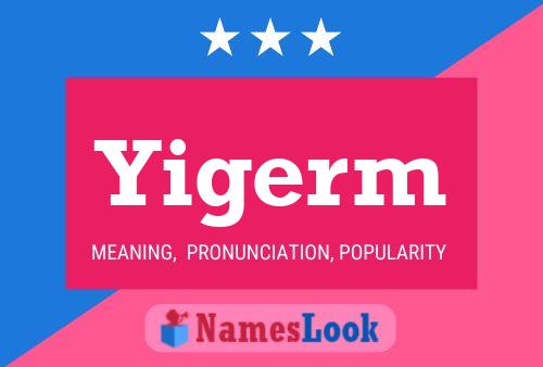 Yigerm Name Poster