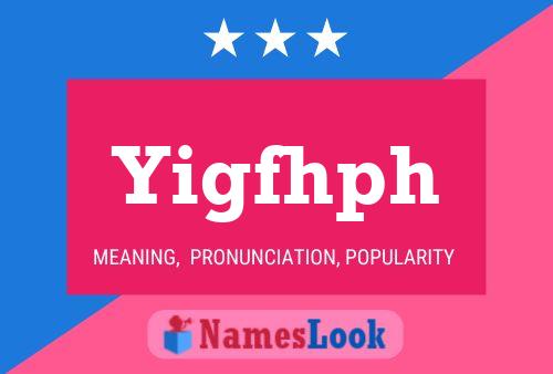 Yigfhph Name Poster