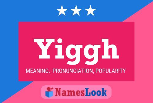 Yiggh Name Poster