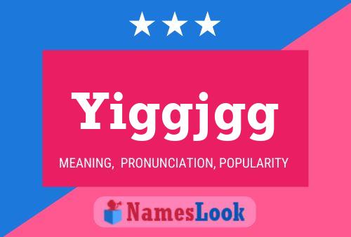 Yiggjgg Name Poster