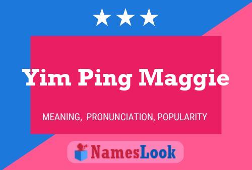 Yim Ping Maggie Name Poster