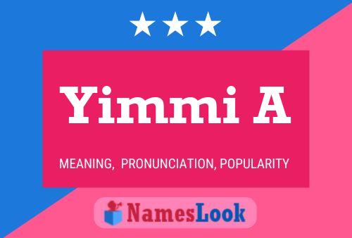 Yimmi A Name Poster