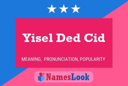 Yisel Ded Cid Name Poster