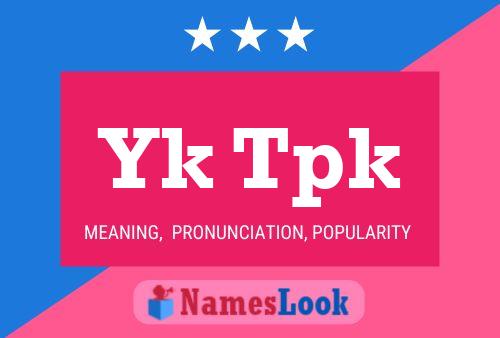 Yk Tpk Name Poster