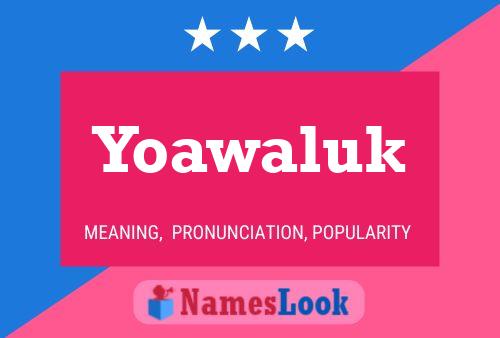 Yoawaluk Name Poster