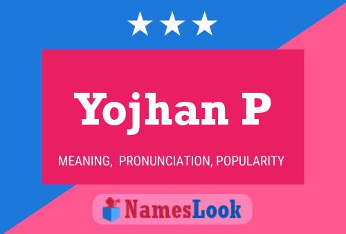 Yojhan P Name Poster