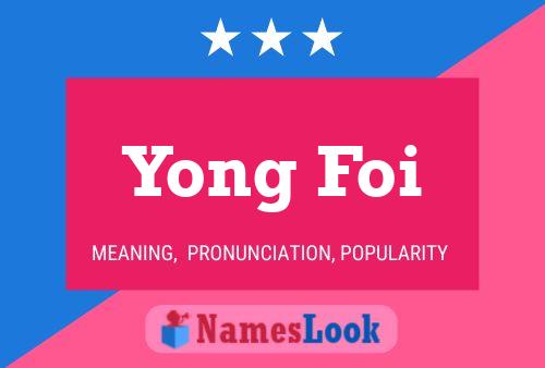 Yong Foi Name Poster