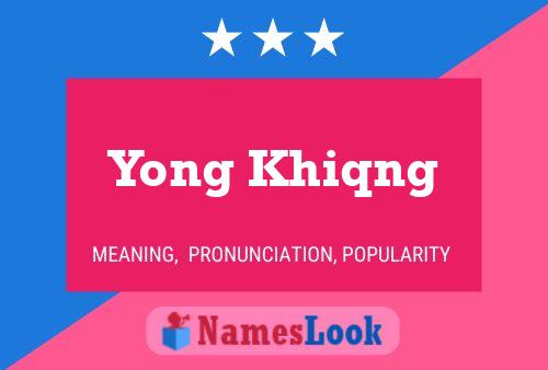 Yong Khiqng Name Poster