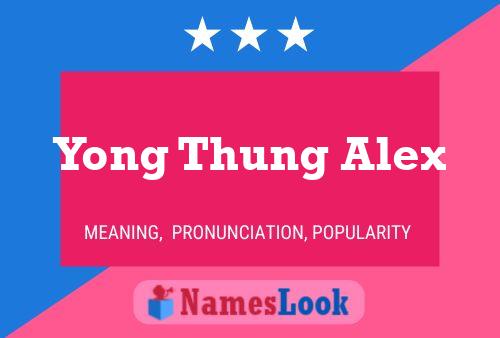 Yong Thung Alex Name Poster