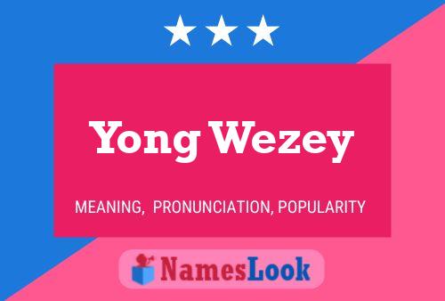 Yong Wezey Name Poster