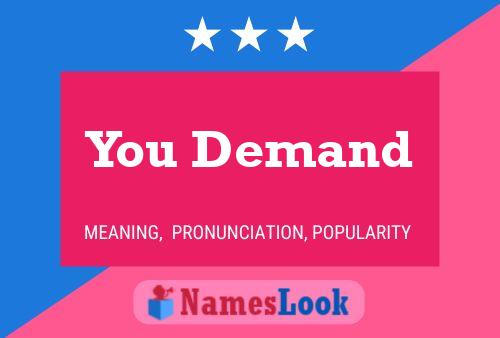 You Demand Name Poster