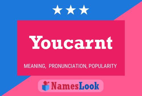 Youcarnt Name Poster