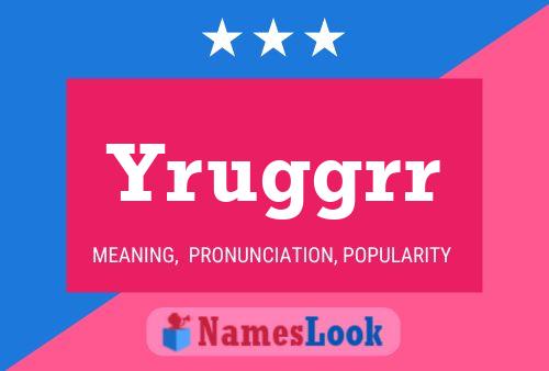 Yruggrr Name Poster